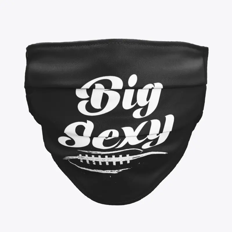 Big Sexy - Face Mask 