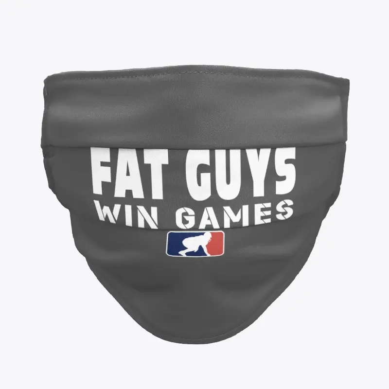 Fat Guys Win Games - Face Mask